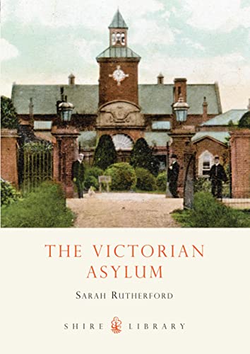 The Victorian Asylum (Shire Library)
